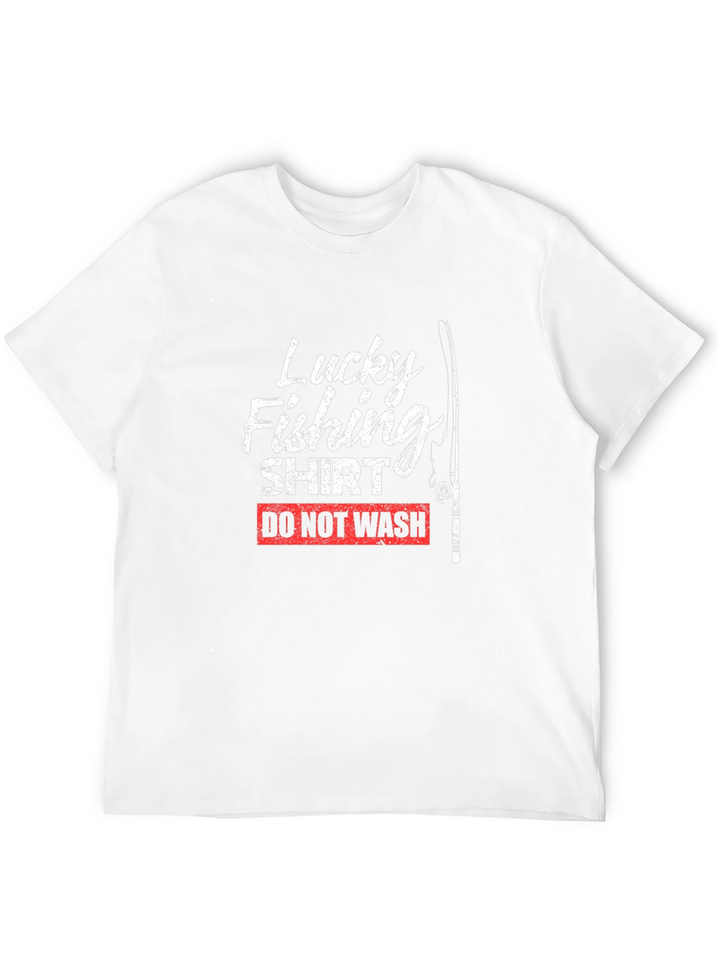 Lucky Fishing Shirt - Do Not Wash Novelty Tee