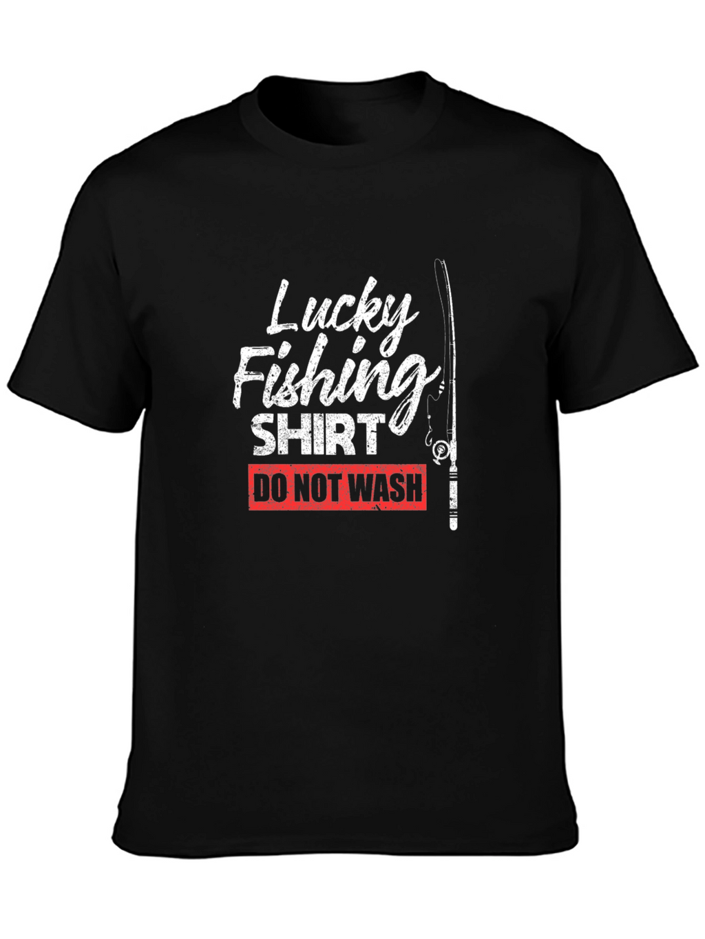 Lucky Fishing Shirt - Do Not Wash Novelty Tee