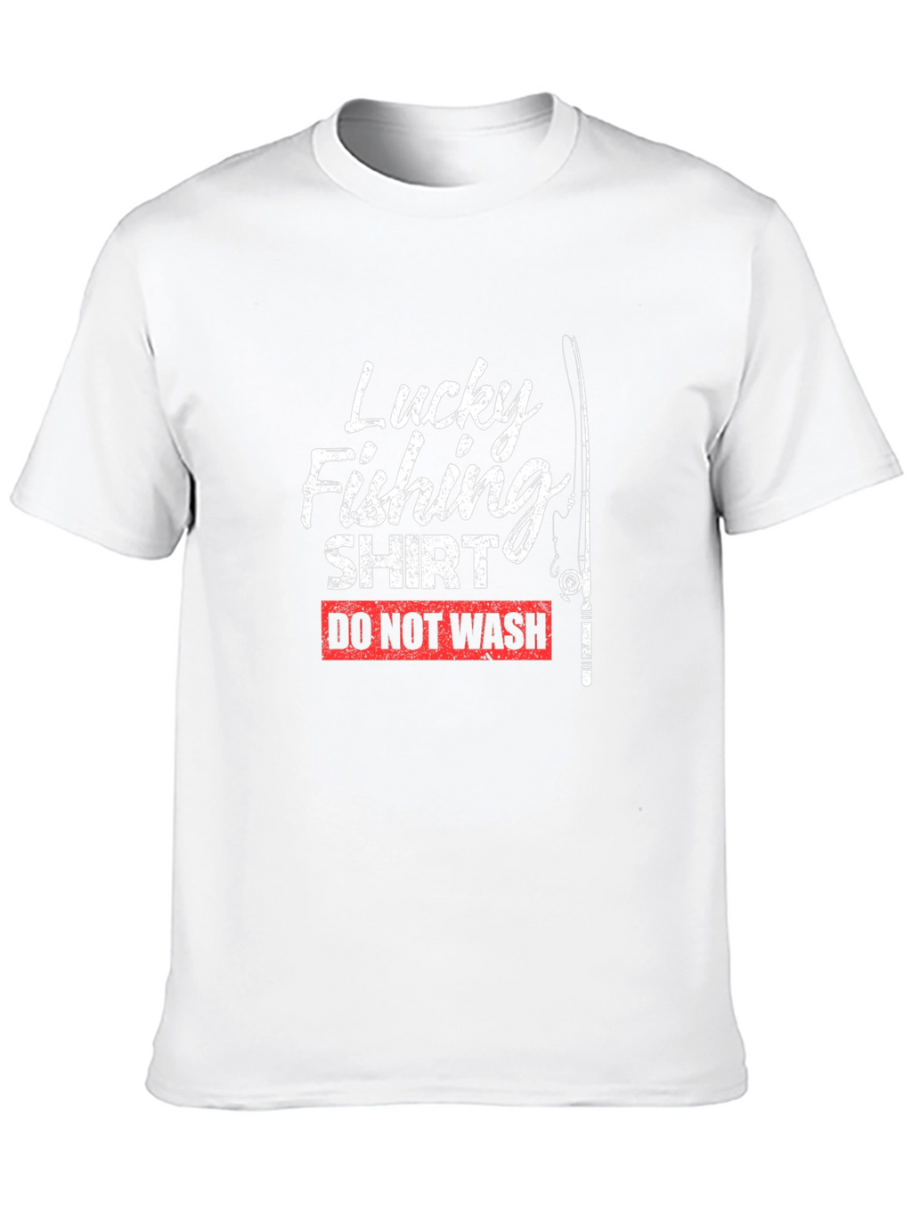 Lucky Fishing Shirt - Do Not Wash Novelty Tee