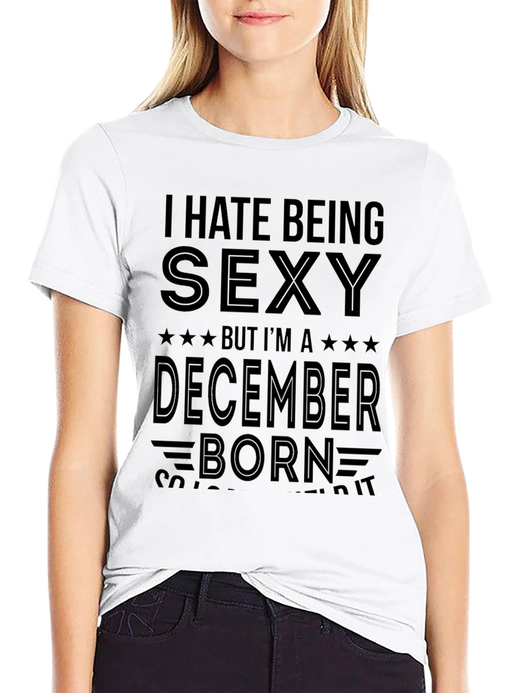 I Hate Being Sexy December Born T-Shirt
