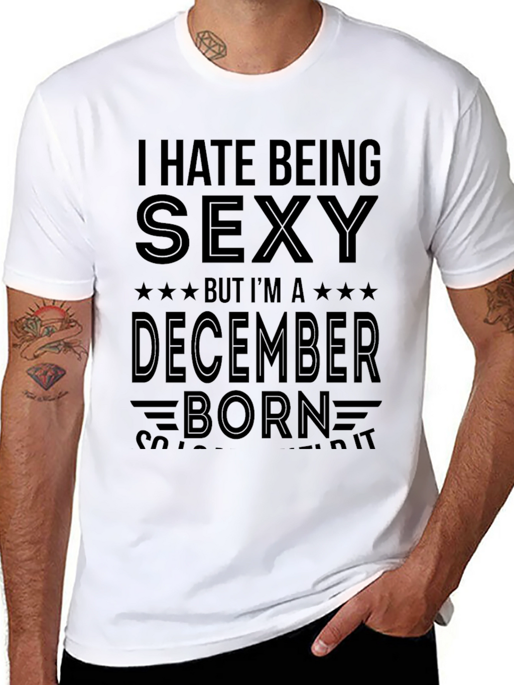 I Hate Being Sexy December Born T-Shirt