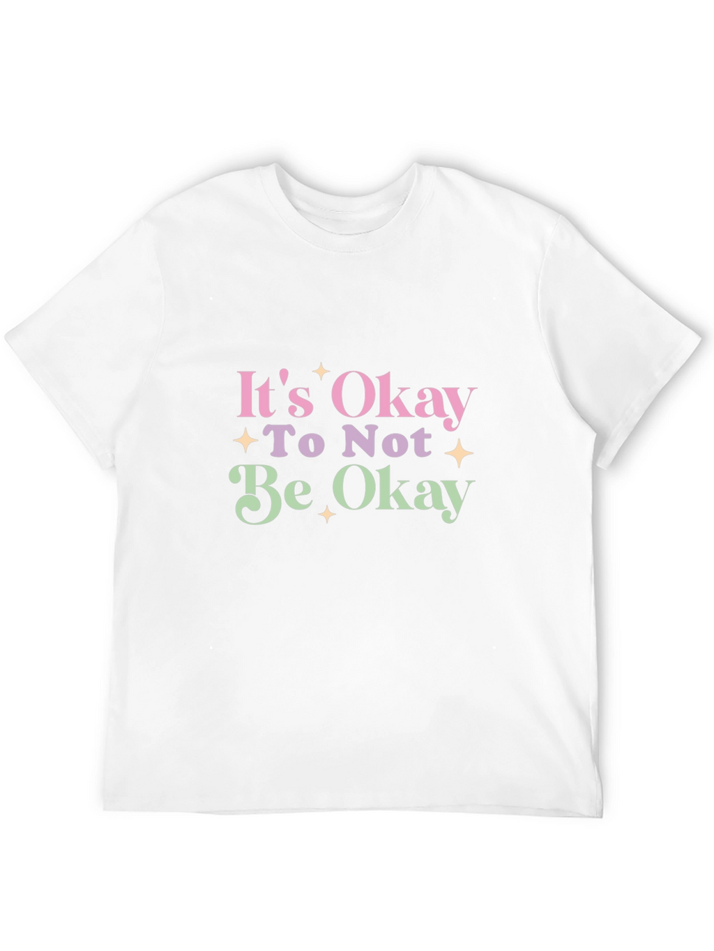 Its Okay To Not Be Okay T-Shirt