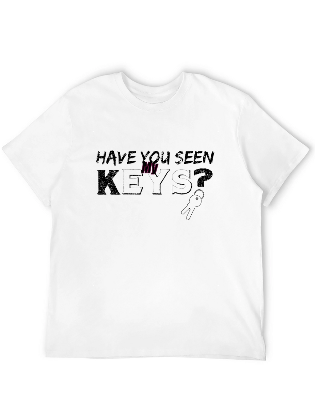 Have You Seen My Keys? T-Shirt