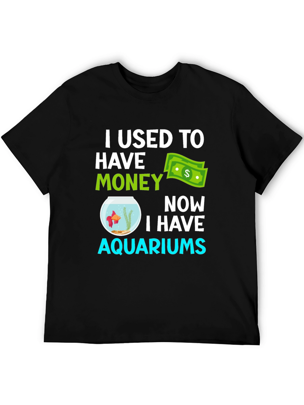 Funny Aquarium T-Shirt - I Used to Have Money
