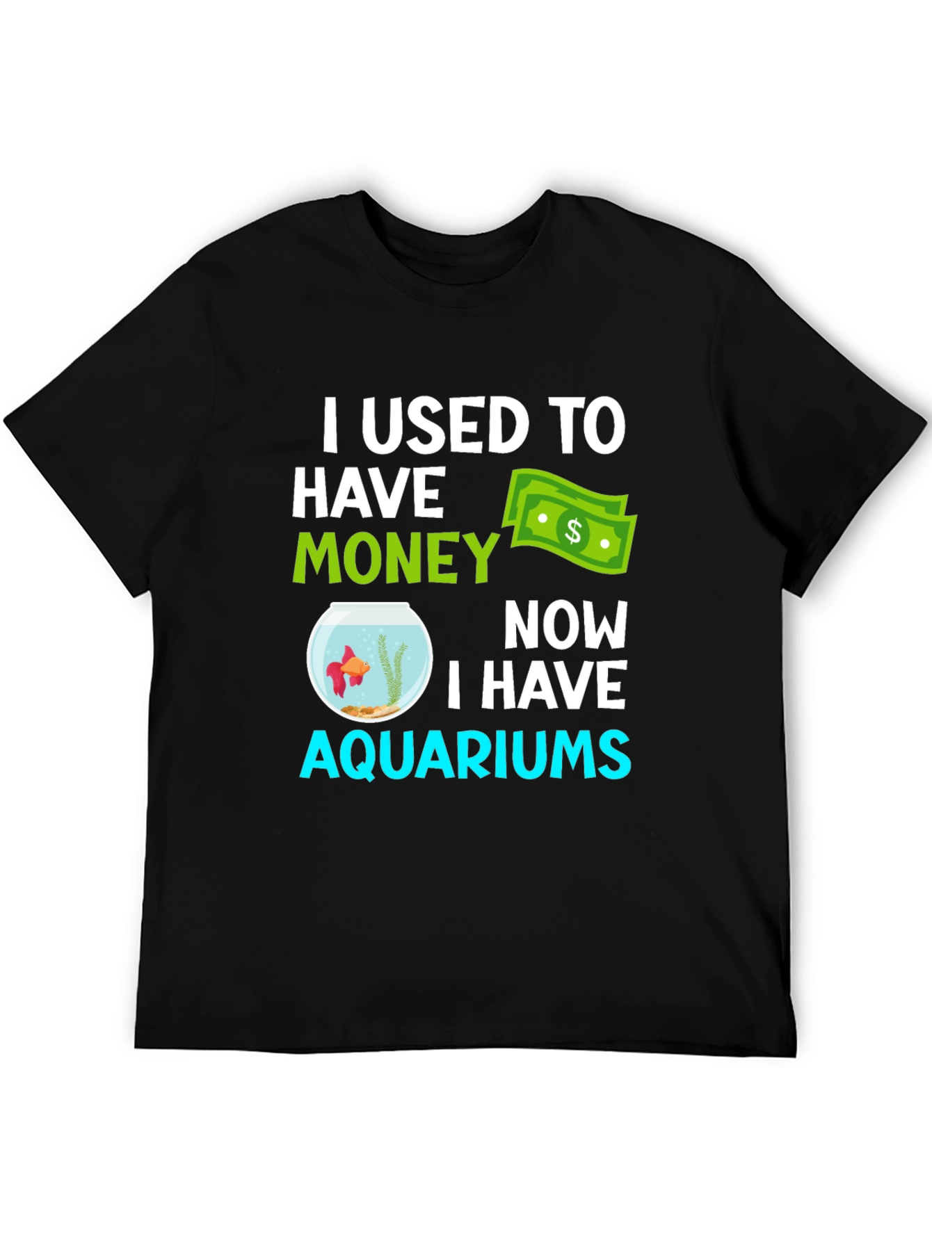 Funny Aquarium T-Shirt - I Used to Have Money