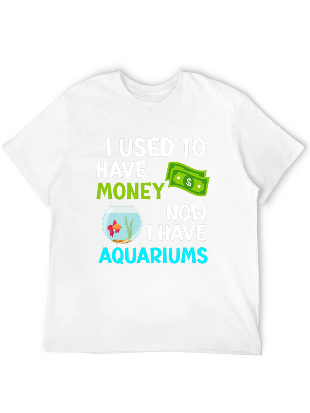 Funny Aquarium T-Shirt - I Used to Have Money