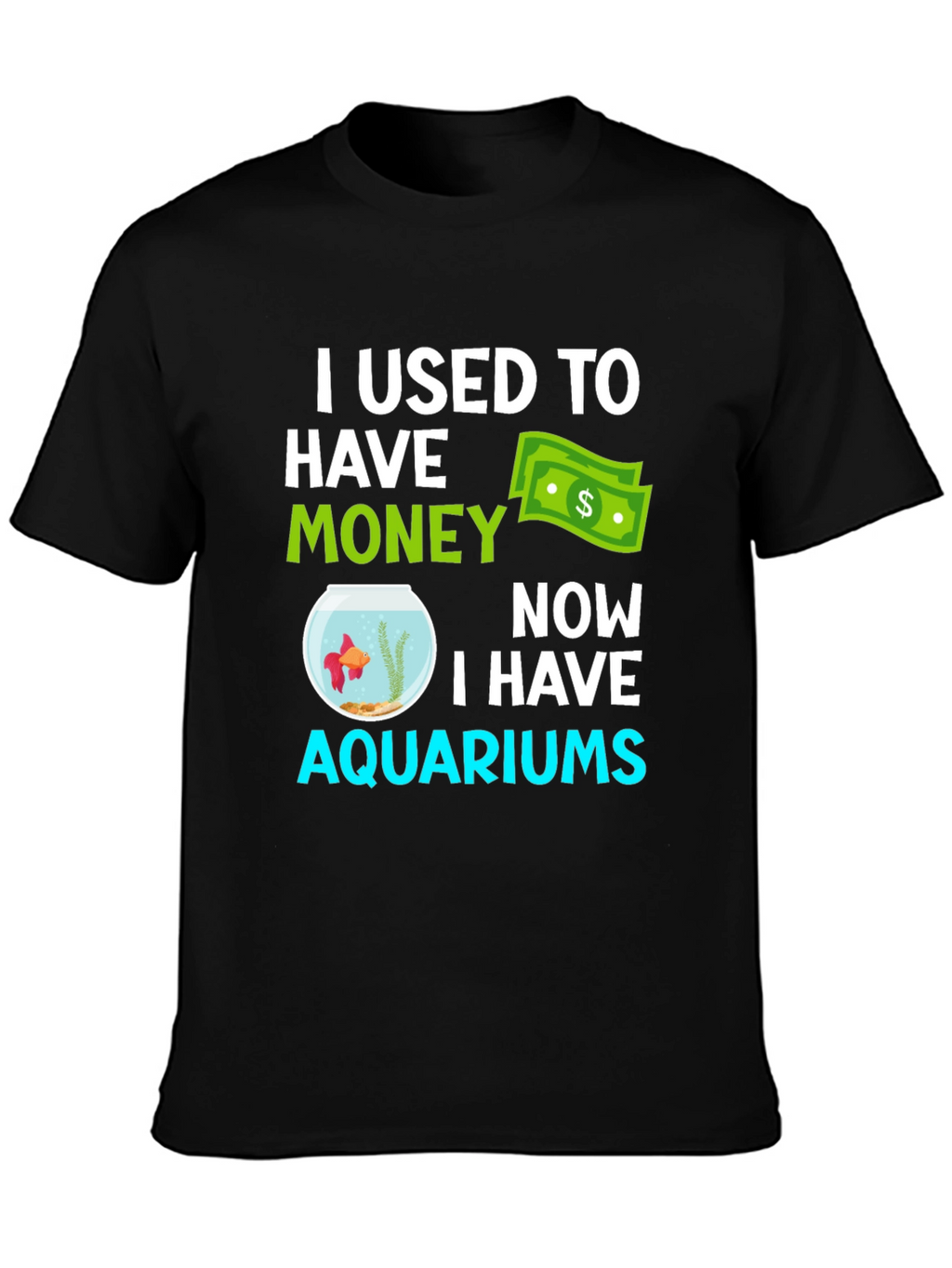 Funny Aquarium T-Shirt - I Used to Have Money