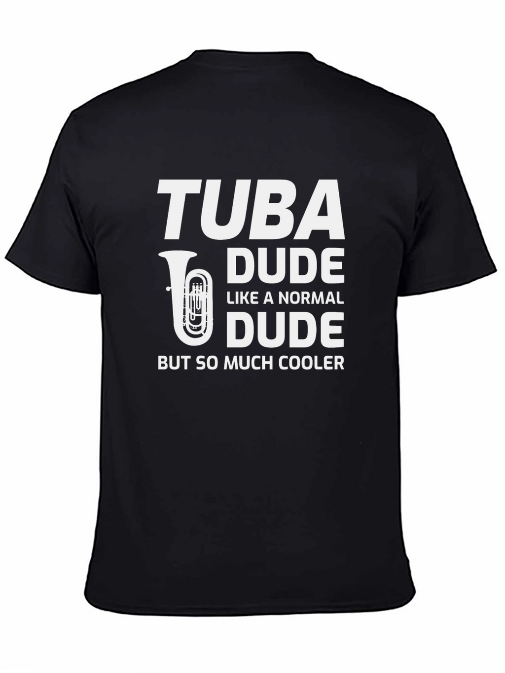 Tuba Dude T-Shirt - Musician Humor Tee