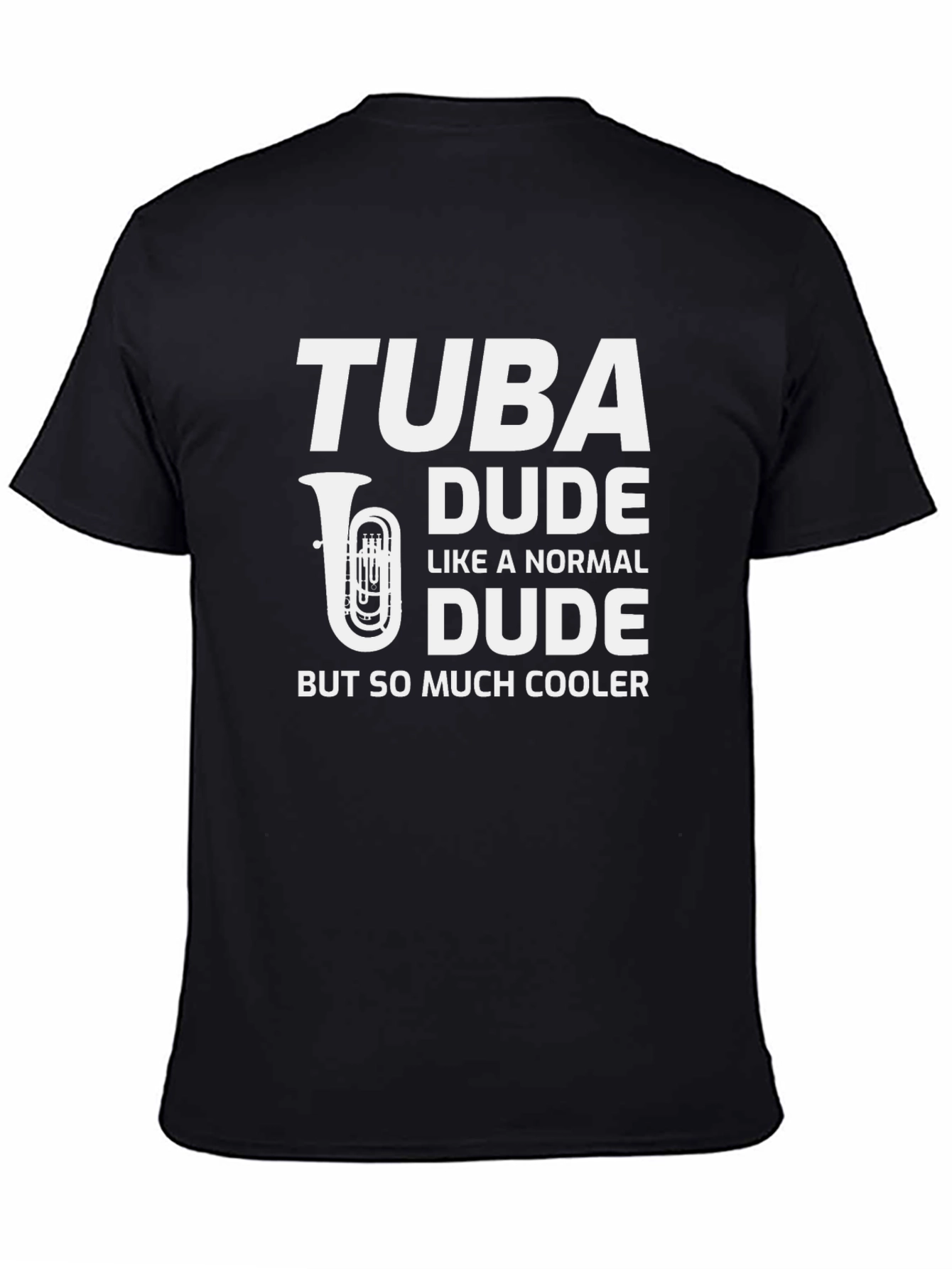 Tuba Dude T-Shirt - Musician Humor Tee