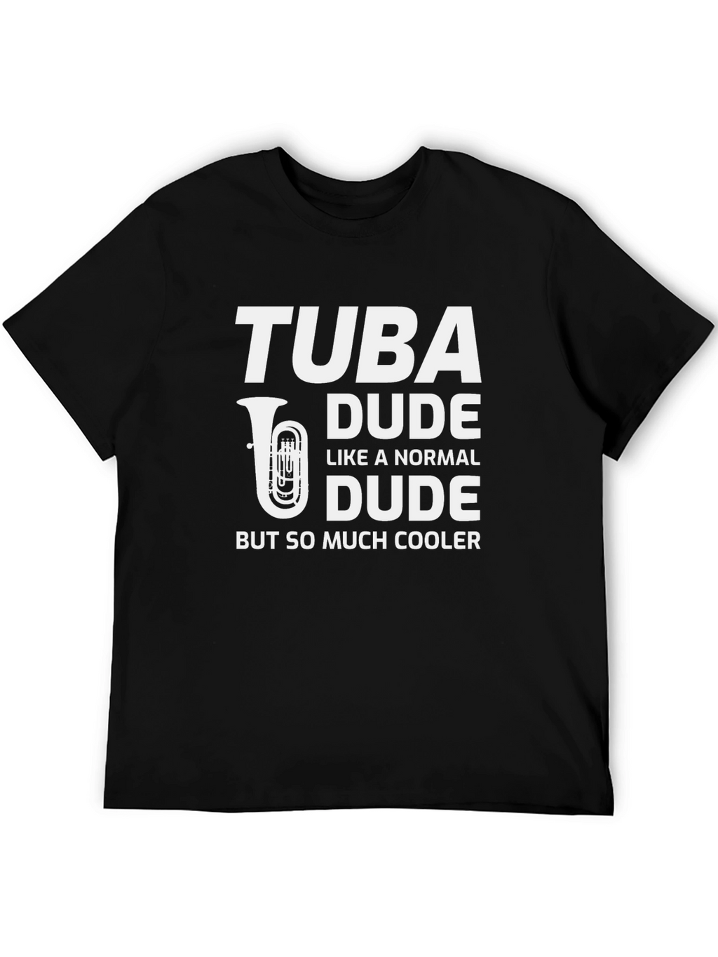 Tuba Dude T-Shirt - Musician Humor Tee