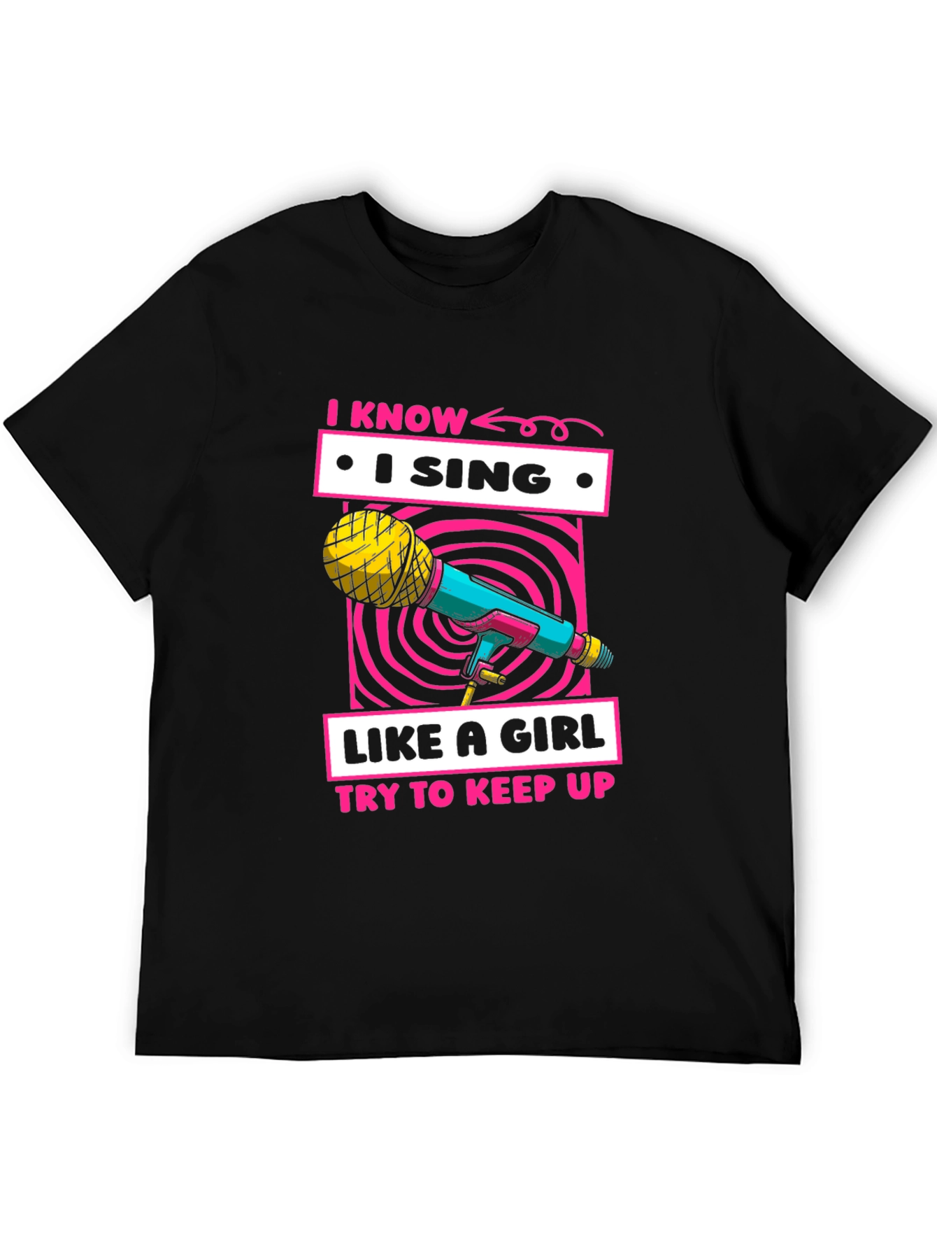 I Sing Like A Girl Graphic T-Shirt