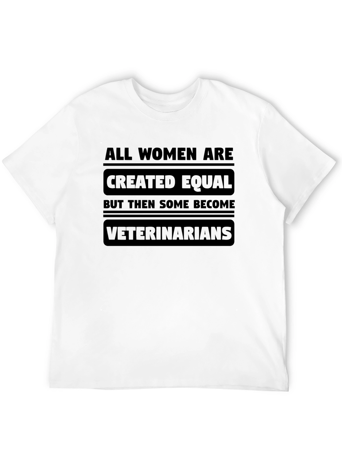 All Women are Created Equal Veterinarian T-Shirt