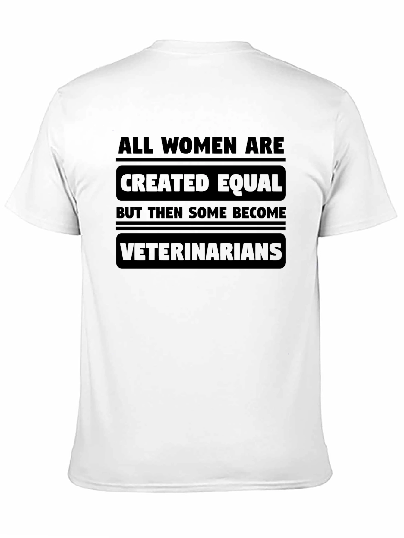 All Women are Created Equal Veterinarian T-Shirt