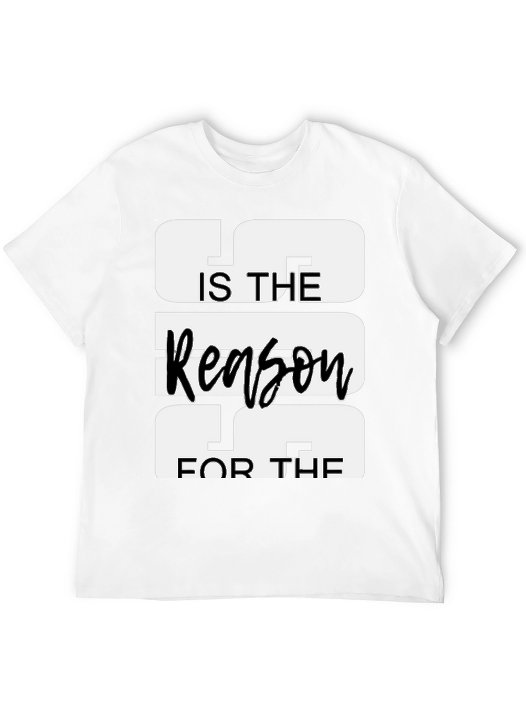 Jesus is the Reason T-Shirt