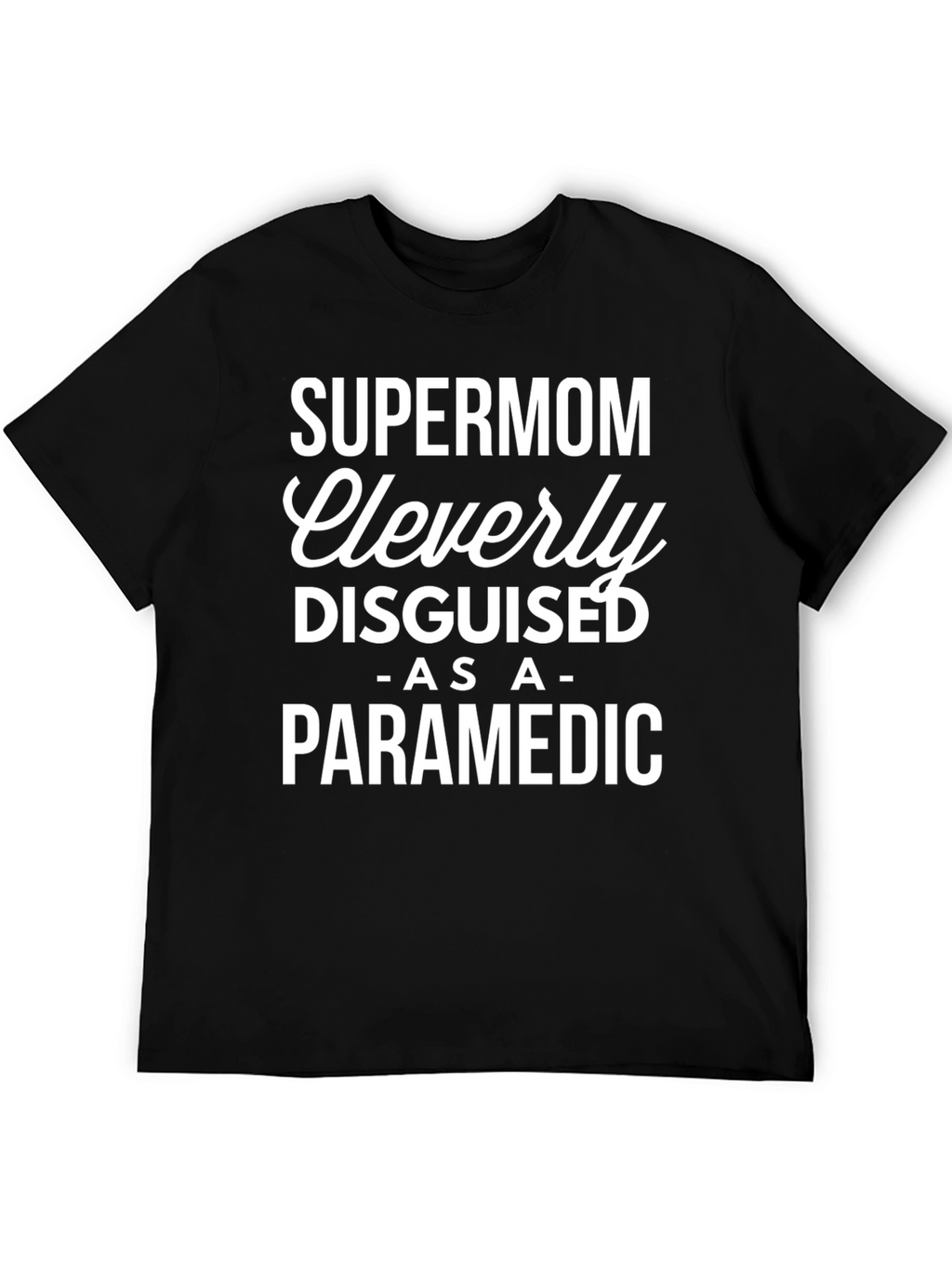 Supermom Paramedic T-Shirt - Cleverly Disguised Tee