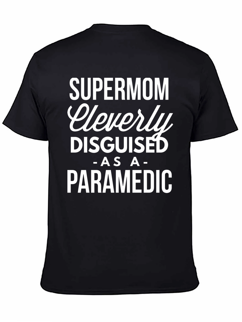 Supermom Paramedic T-Shirt - Cleverly Disguised Tee