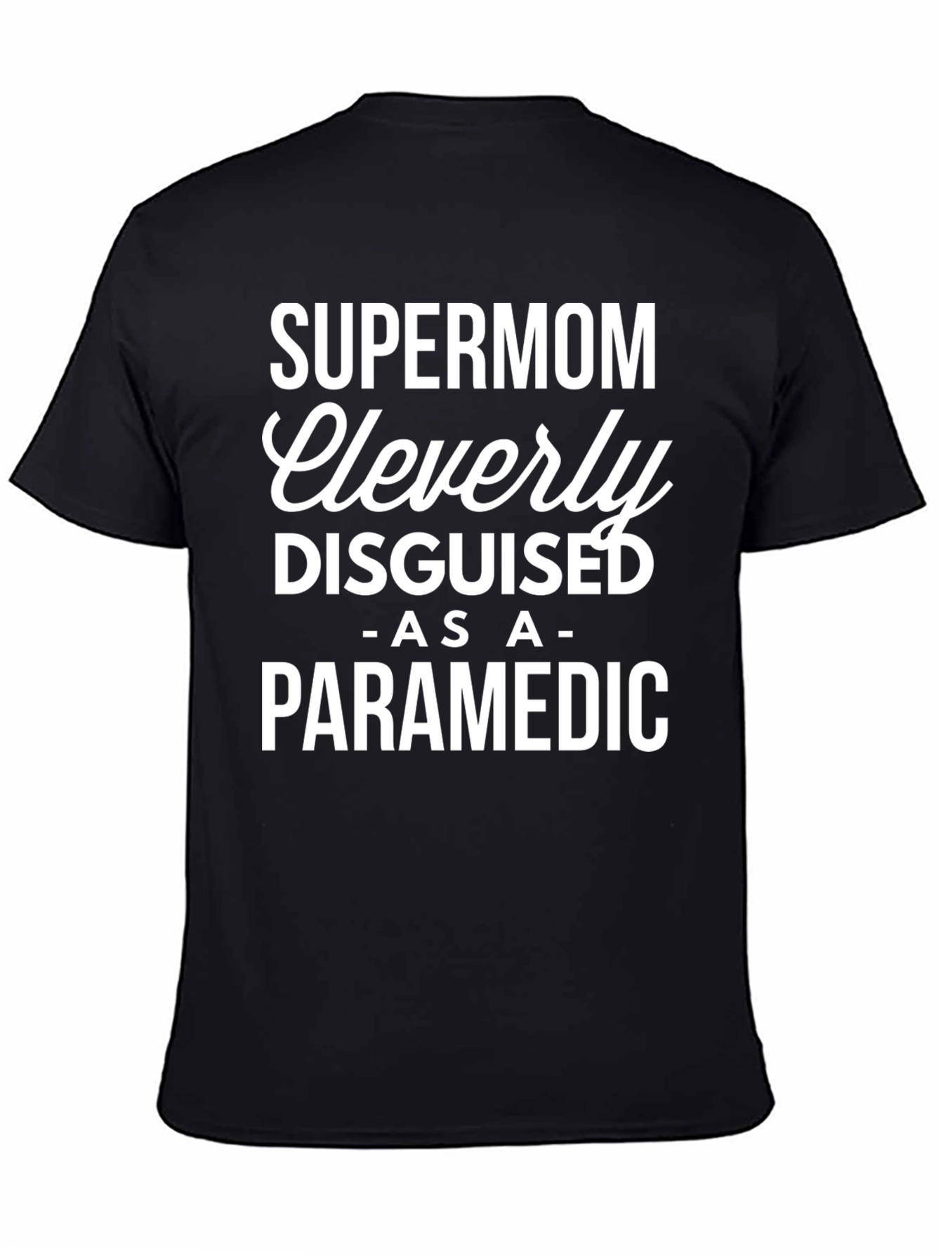 Supermom Paramedic T-Shirt - Cleverly Disguised Tee