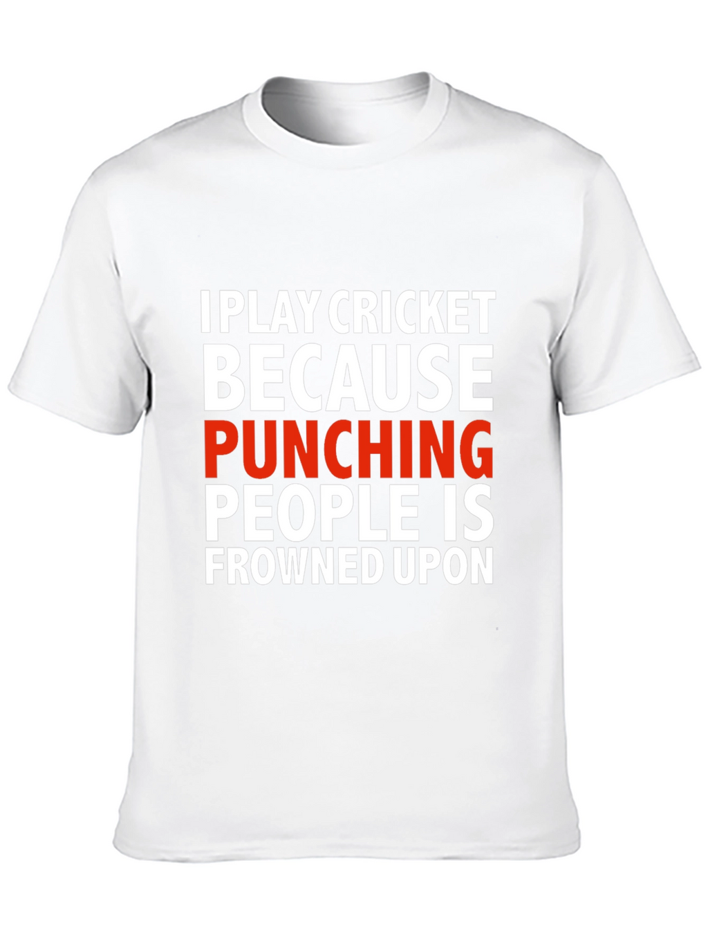 Funny Cricket T-Shirt - Punching People Frowned Upon
