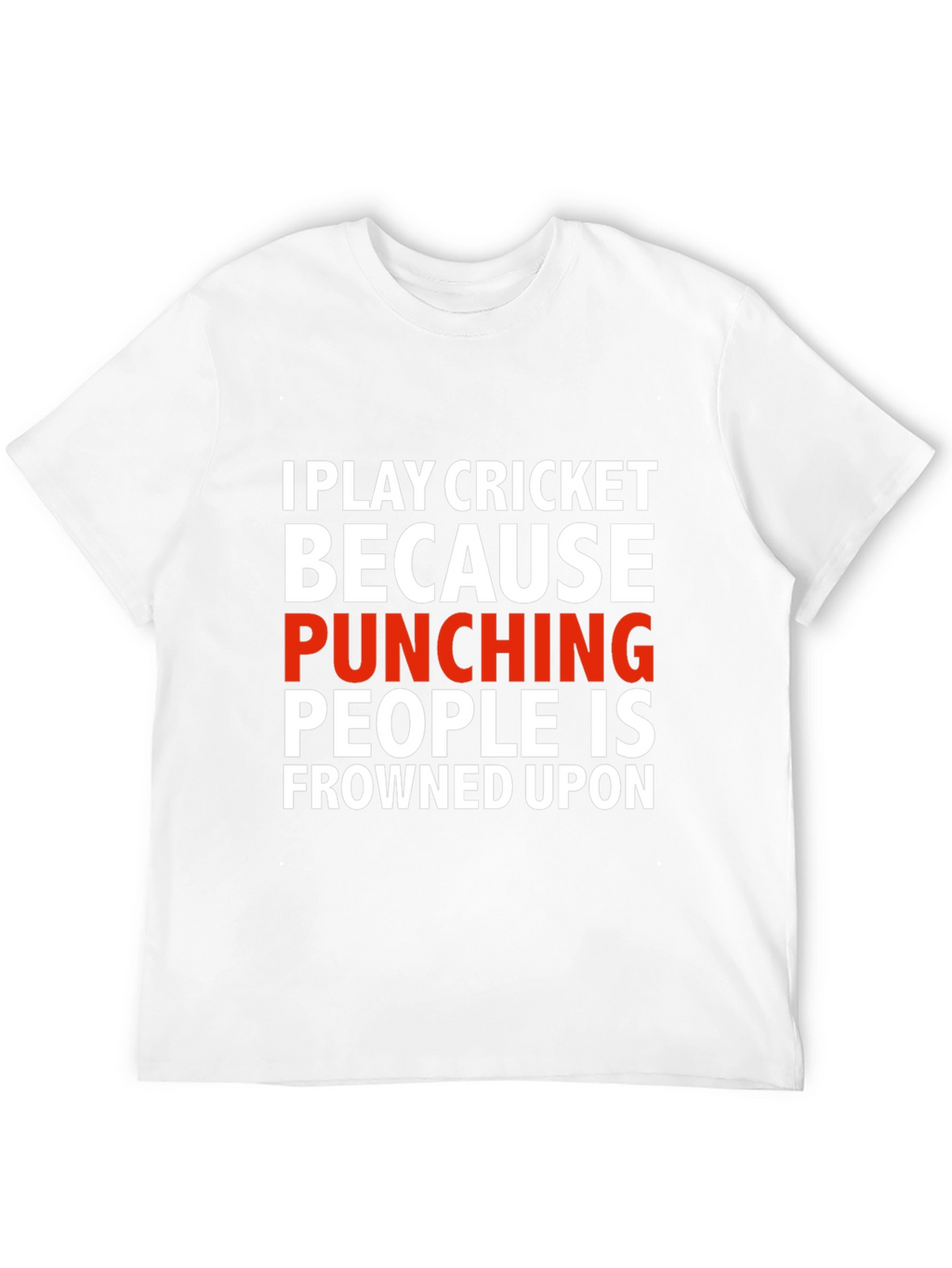 Funny Cricket T-Shirt - Punching People Frowned Upon