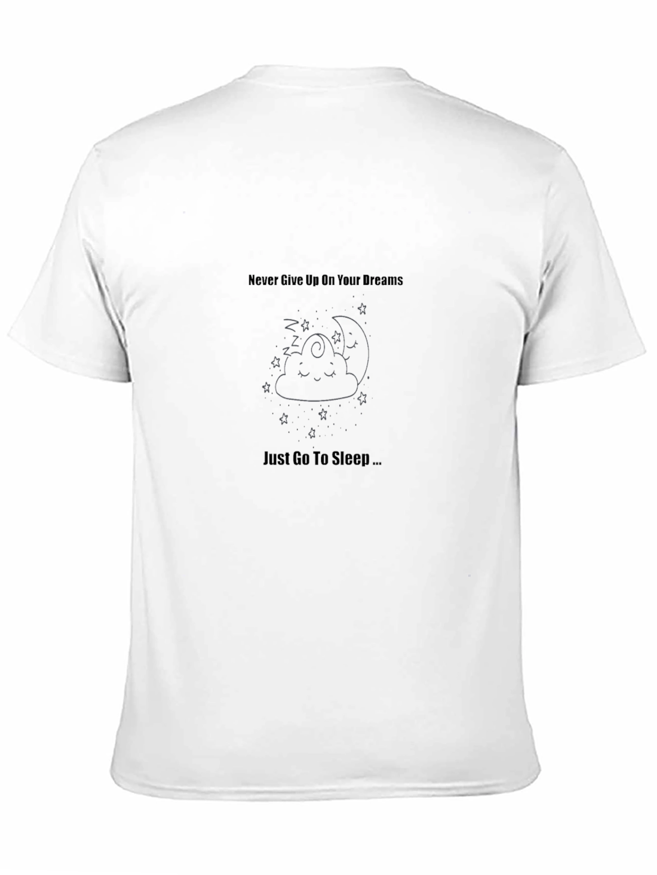 Dreamy Sleep T-Shirt: Never Give Up Just Sleep!