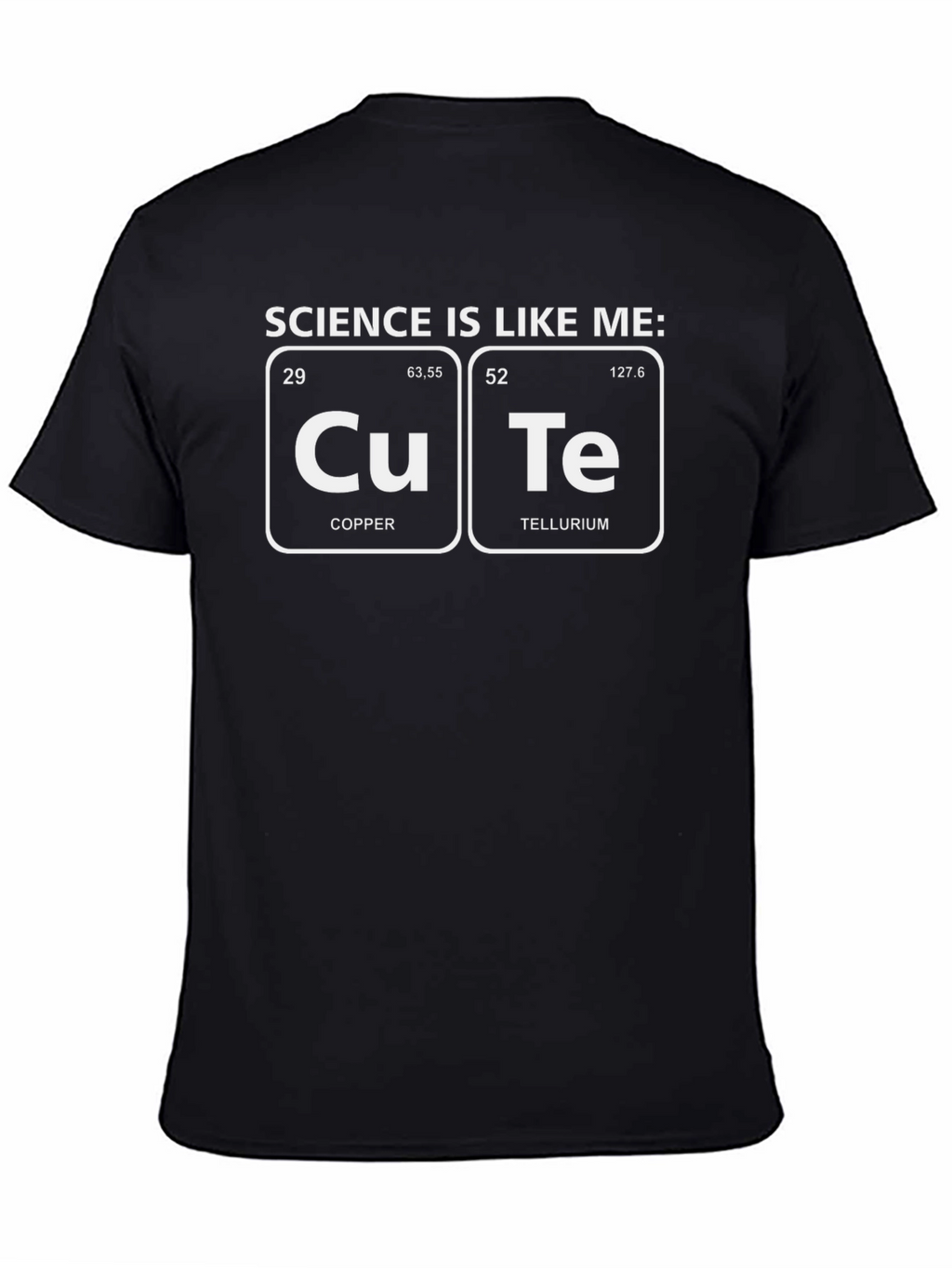 Cute Science T-Shirt - Periodic Table Humor