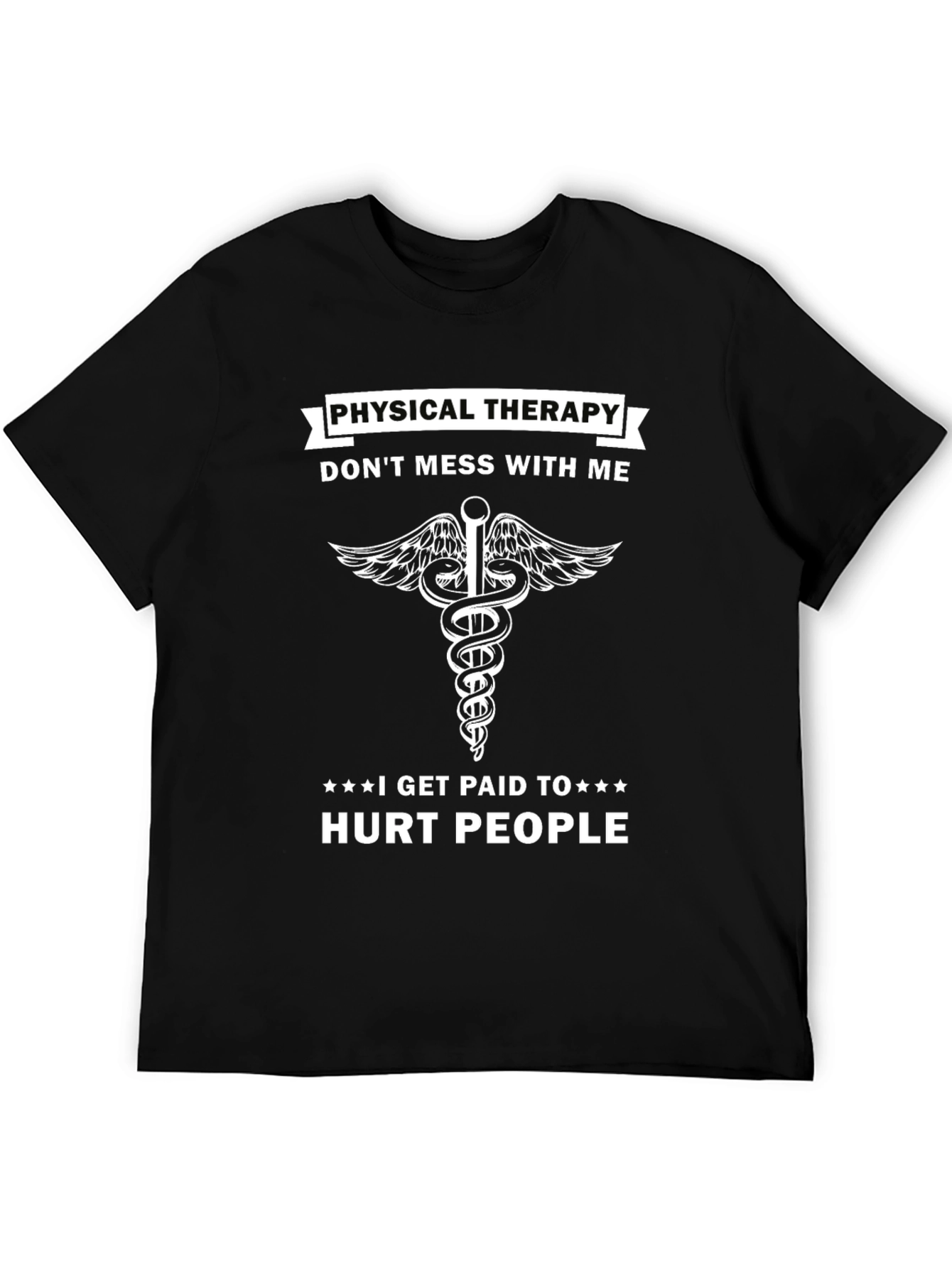 Physical Therapy Humor T-Shirt - Dont Mess With Me!