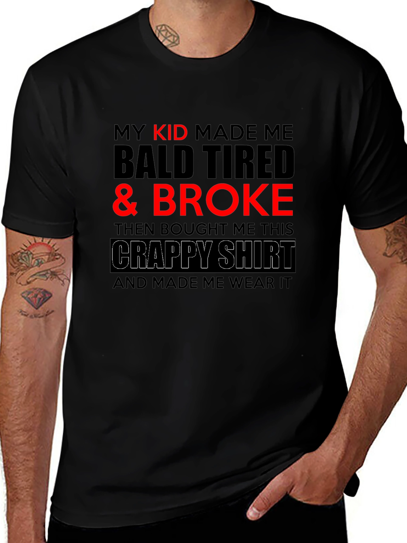 Funny Dad T-Shirt - My Kid Made Me Broke