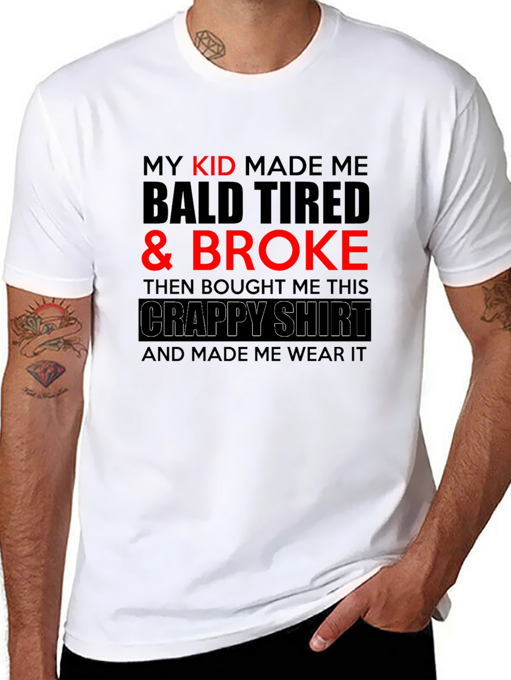 Funny Dad T-Shirt - My Kid Made Me Broke
