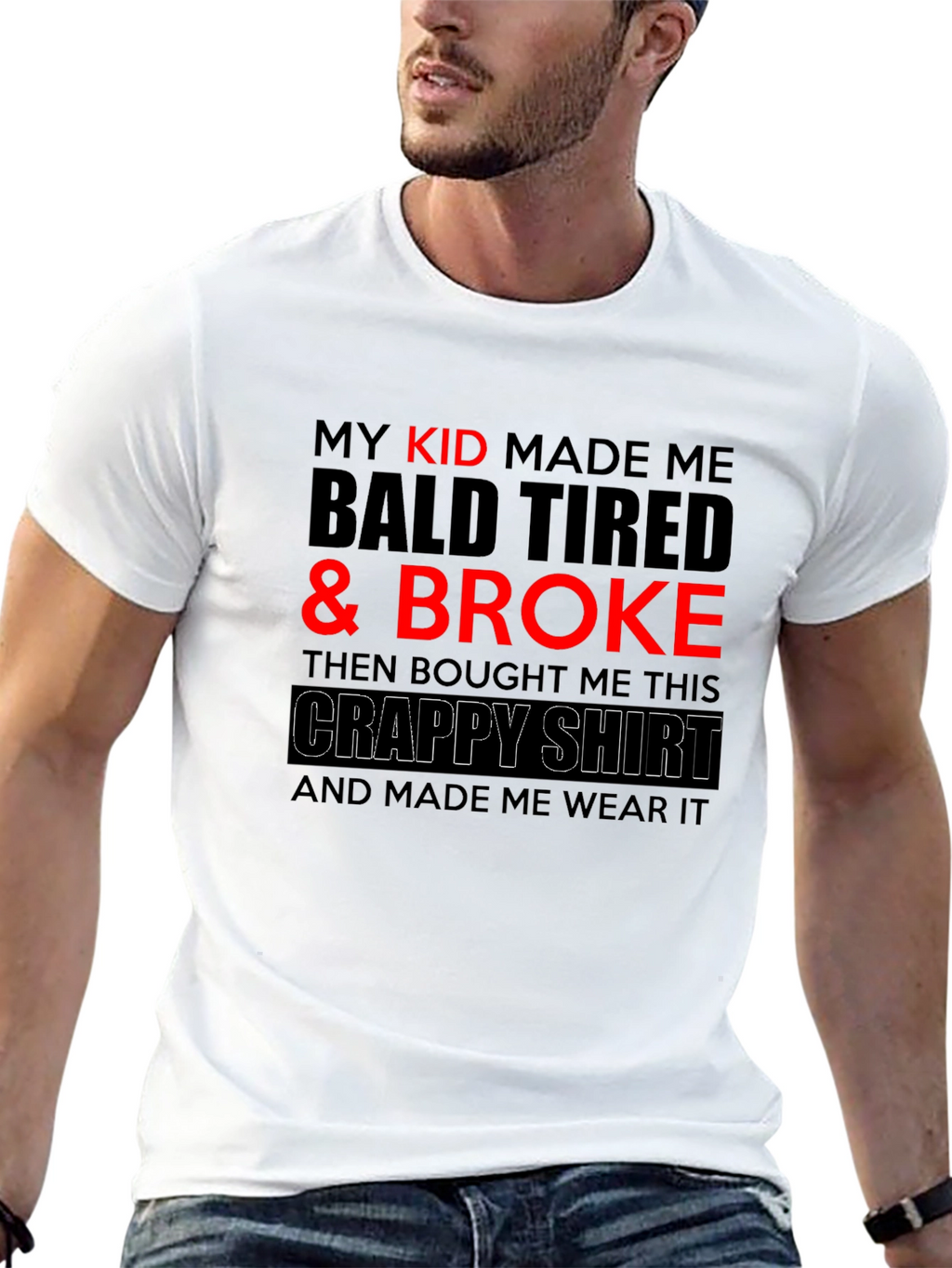 Funny Dad T-Shirt - My Kid Made Me Broke