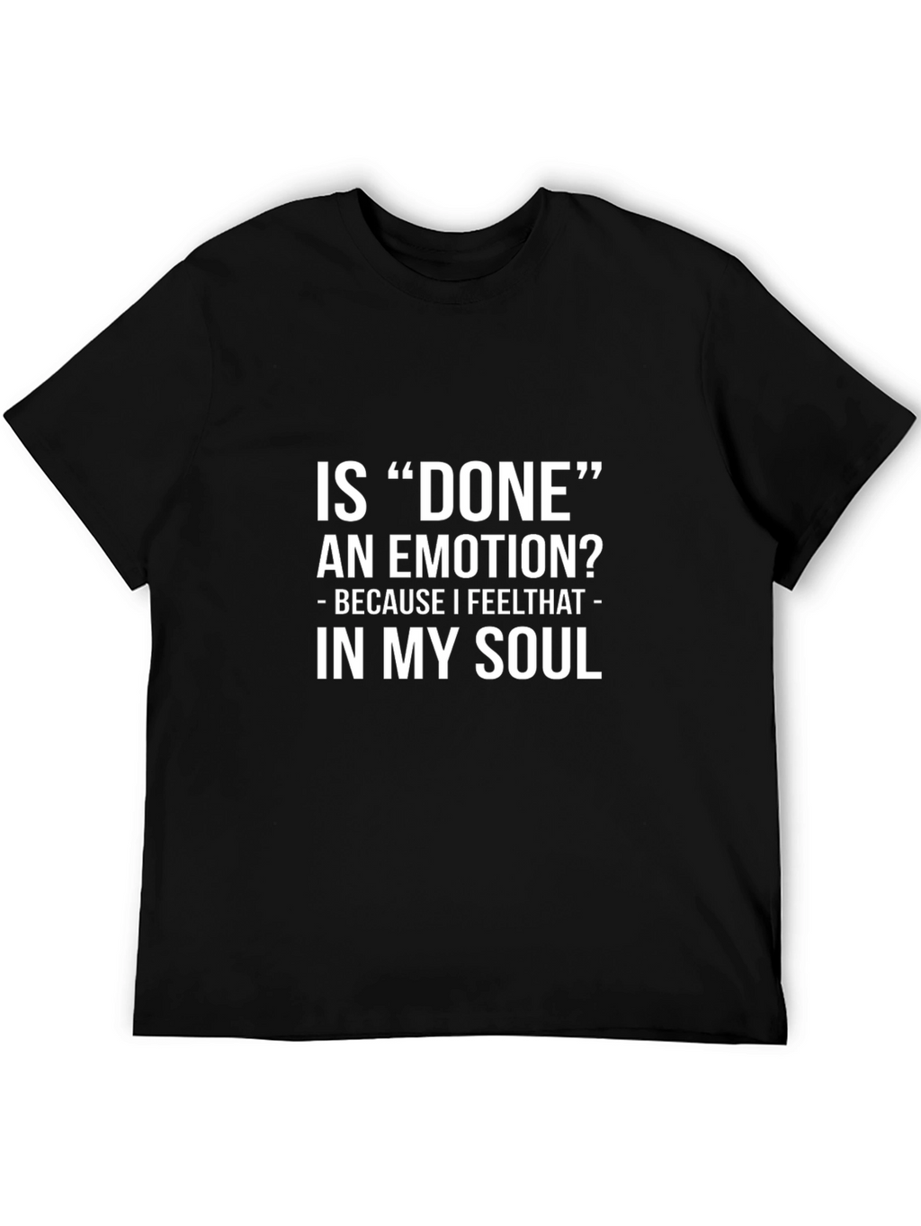 Is Done An Emotion? Black Graphic Tee