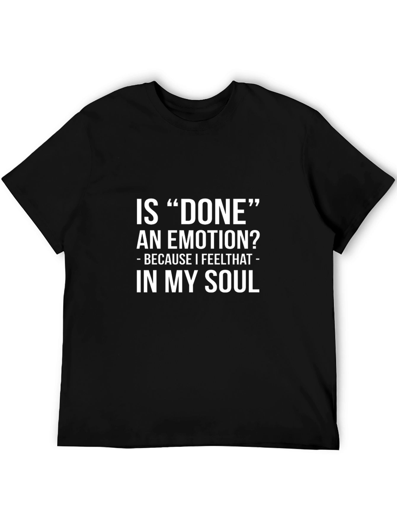 Is Done An Emotion? Black Graphic Tee