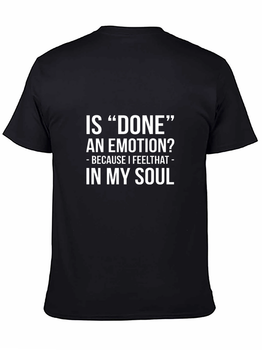 Is Done An Emotion? Black Graphic Tee