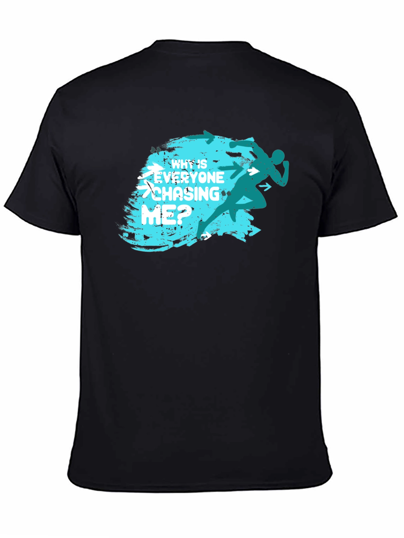 Why Is Everyone Chasing Me? T-Shirt