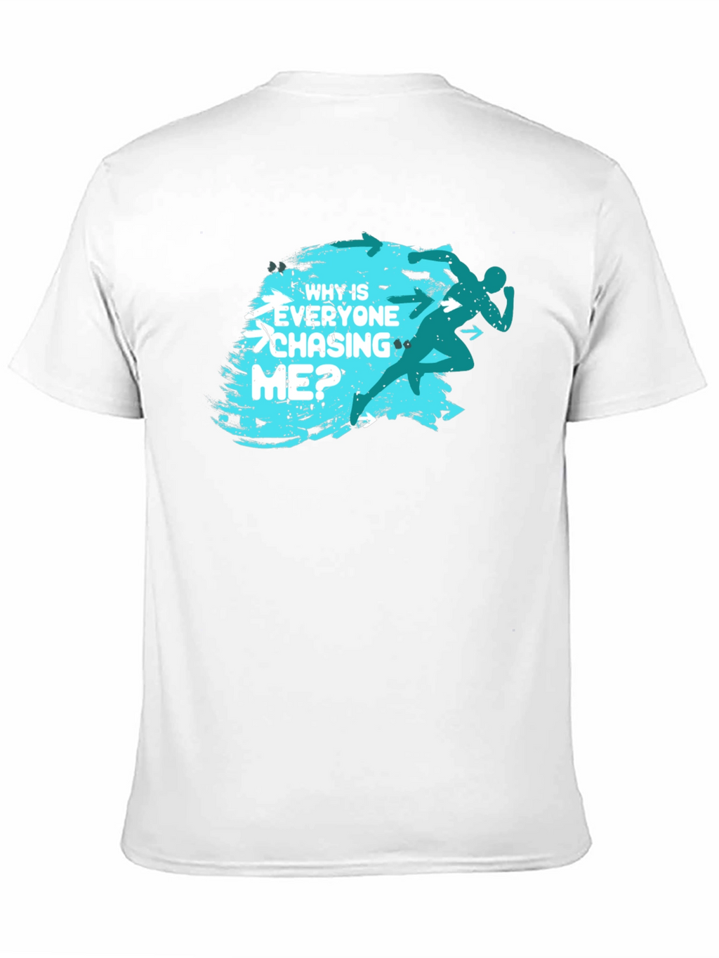 Why Is Everyone Chasing Me? T-Shirt