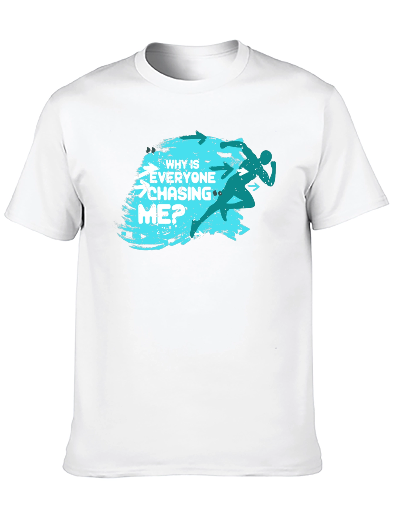 Why Is Everyone Chasing Me? T-Shirt