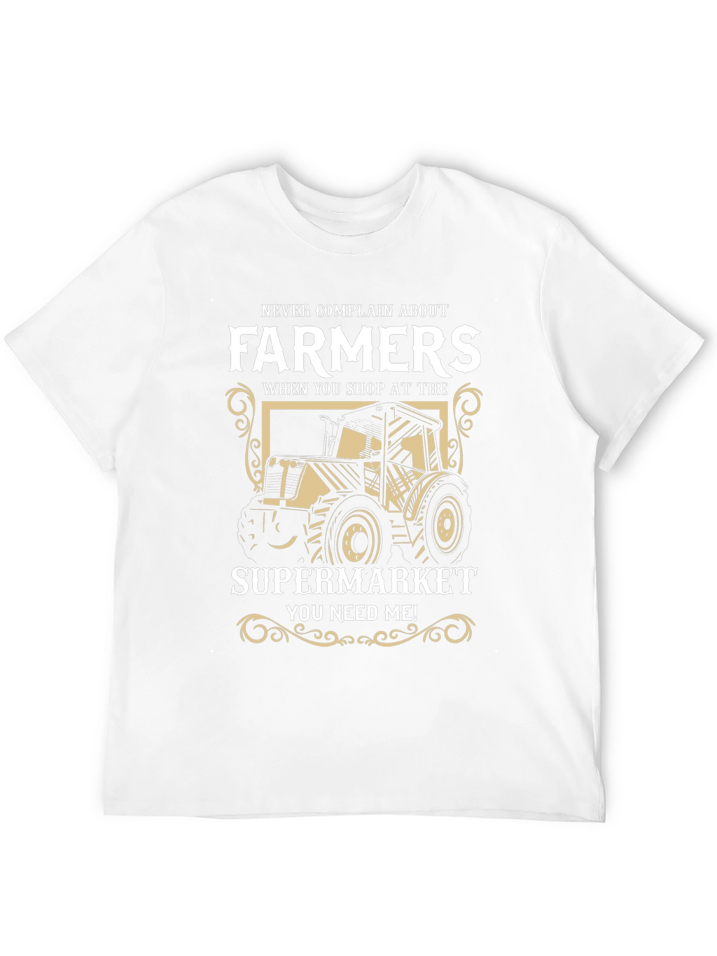 Farmers T-Shirt - Supermarket Needs Farmers!