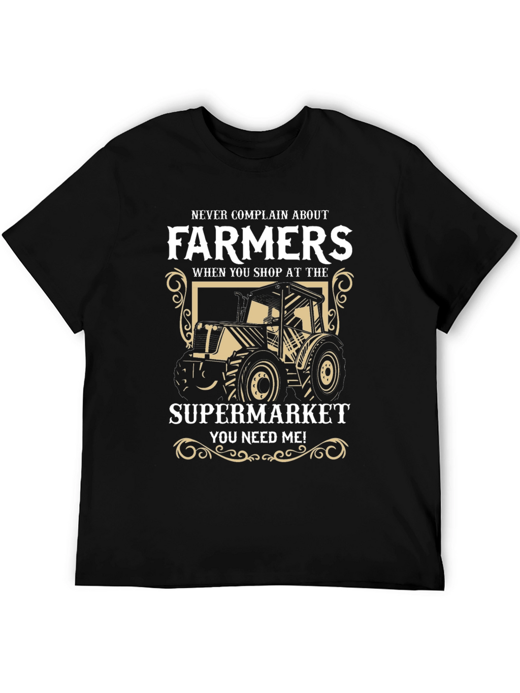 Farmers T-Shirt - Supermarket Needs Farmers!