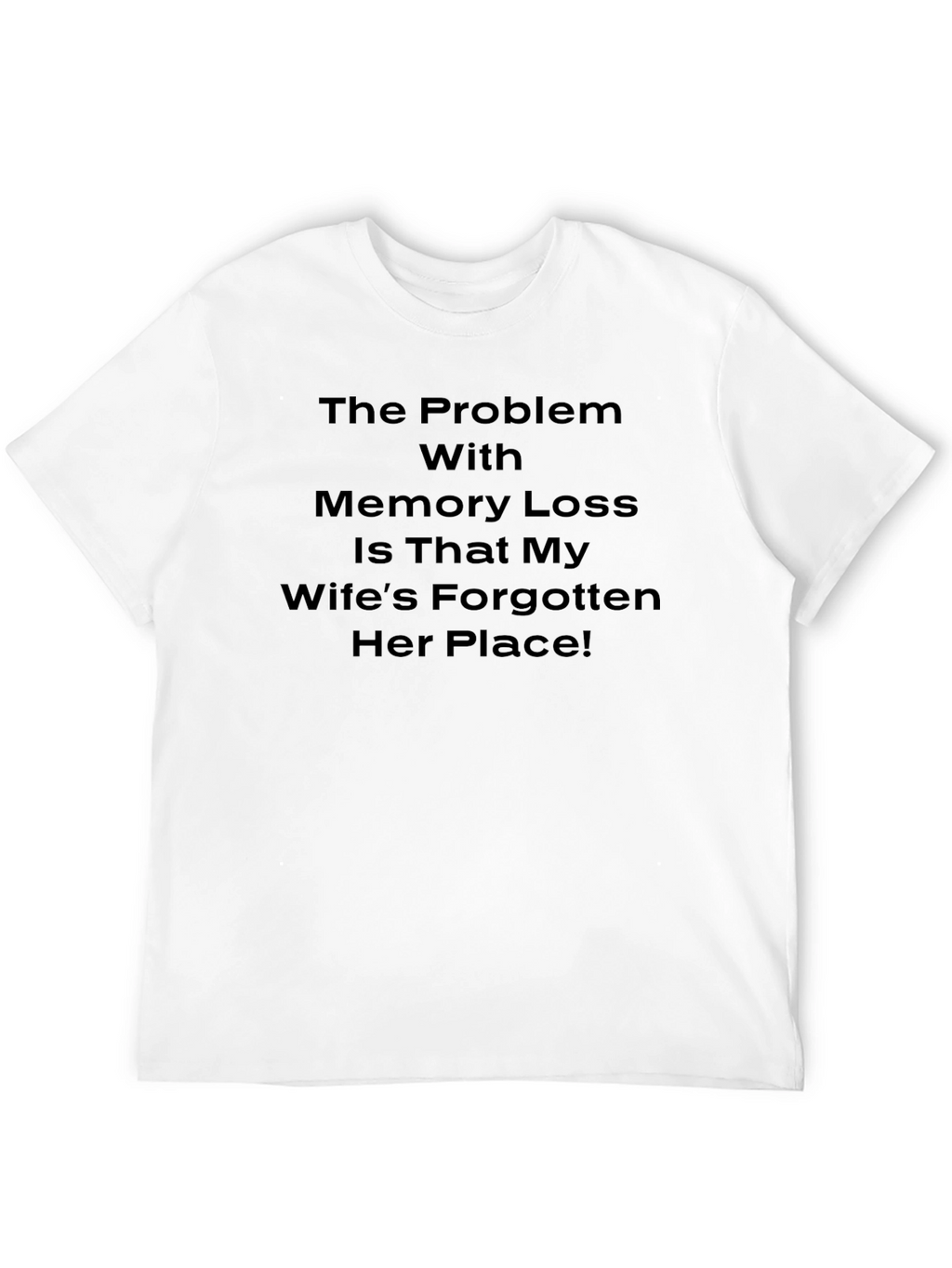 Funny Memory Loss Wifes Place T-Shirt