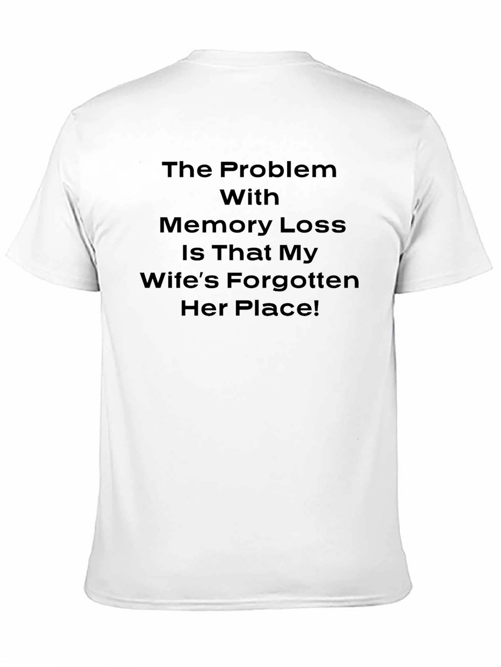 Funny Memory Loss Wifes Place T-Shirt