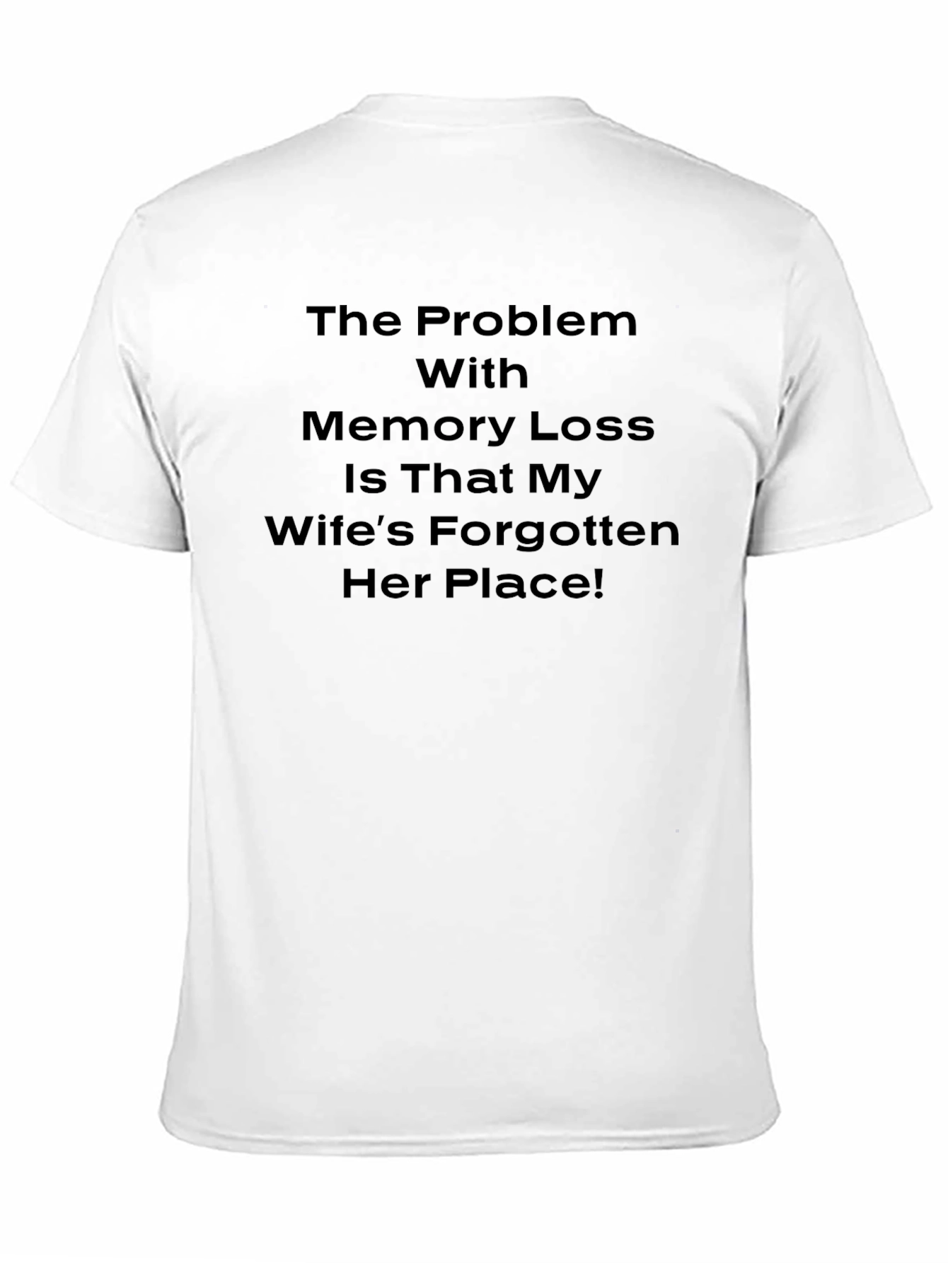 Funny Memory Loss Wifes Place T-Shirt