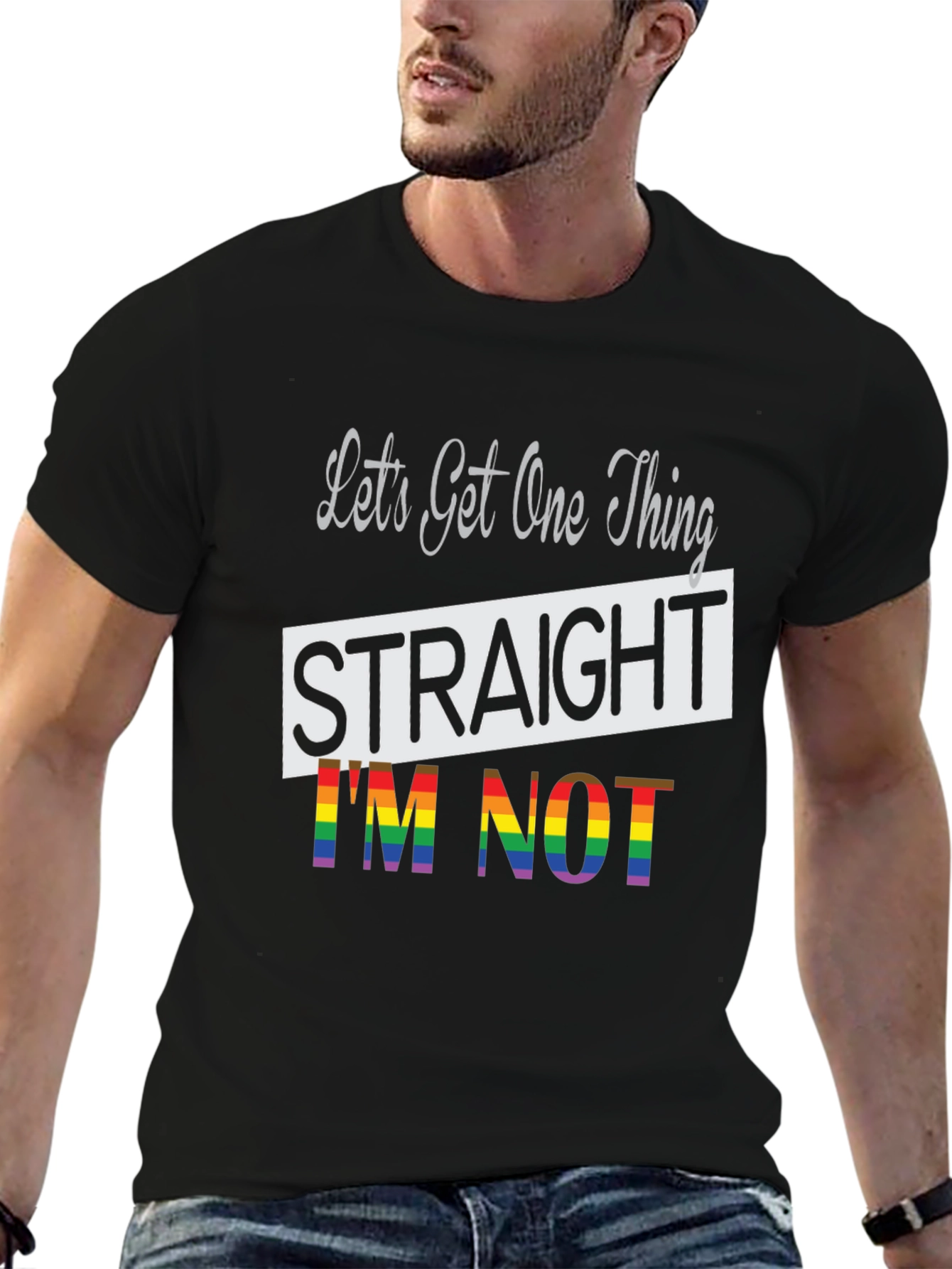 LGBT Pride T-Shirt: Lets Get One Thing Straight Im Not