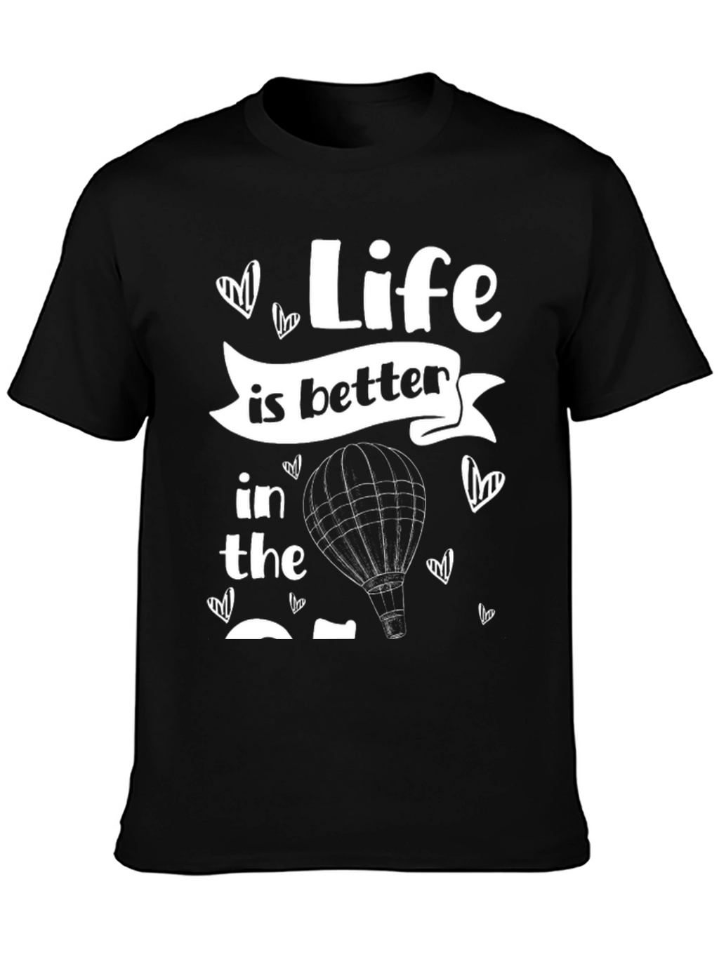 Life Is Better Hot Air Balloon T-Shirt