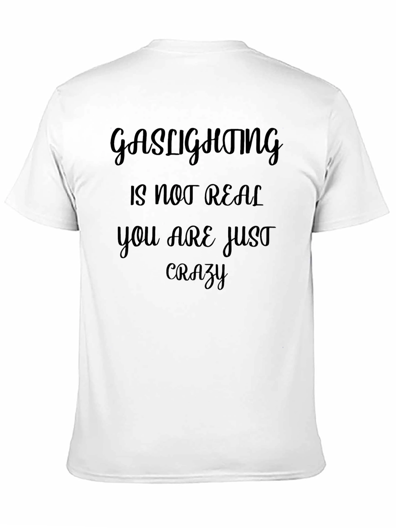 Gaslighting Is Not Real Slogan Tee