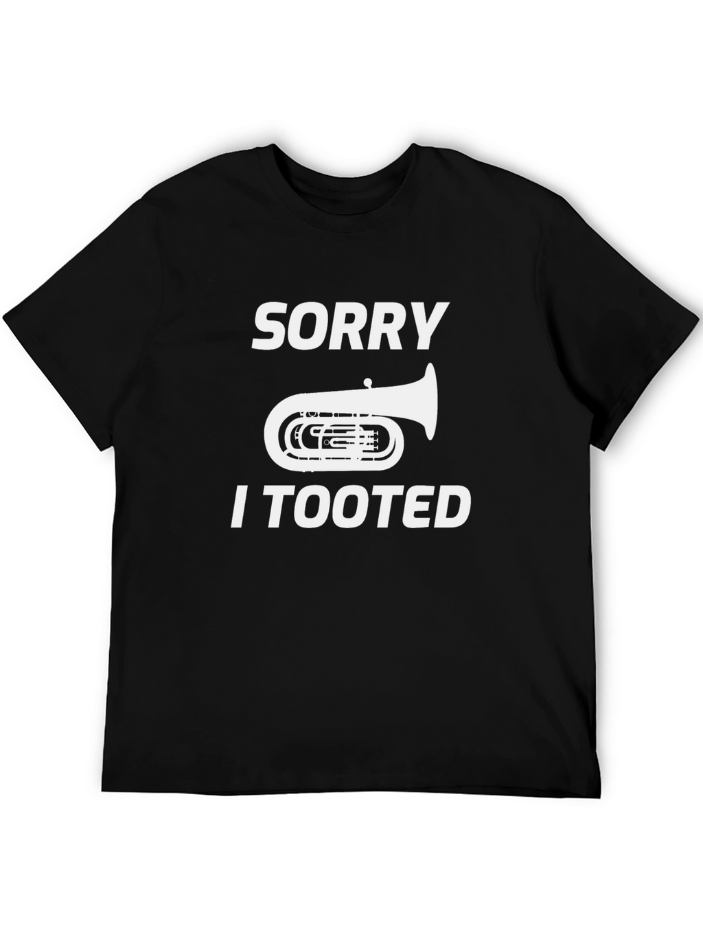 Sorry I Tooted Tuba Funny Black T-Shirt