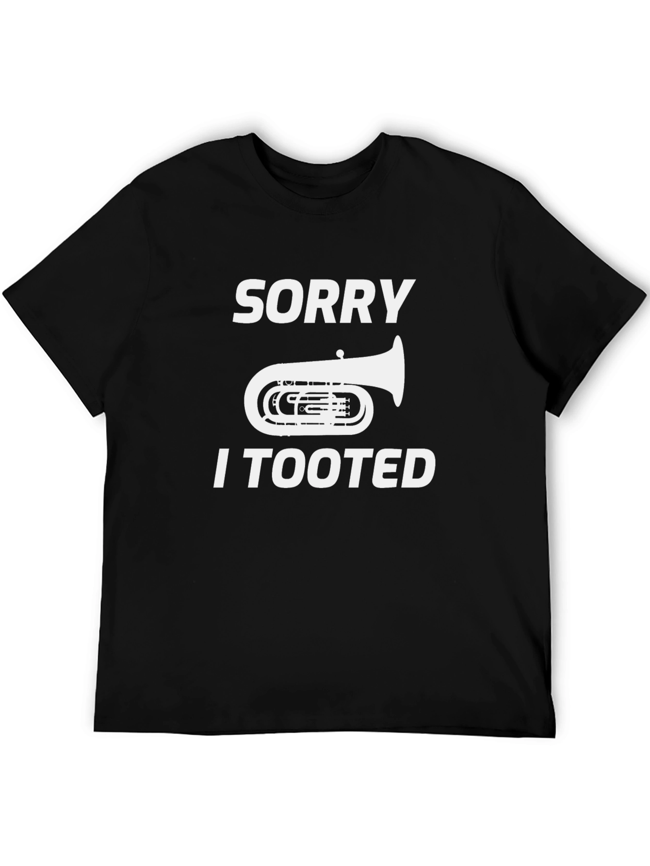 Sorry I Tooted Tuba Funny Black T-Shirt