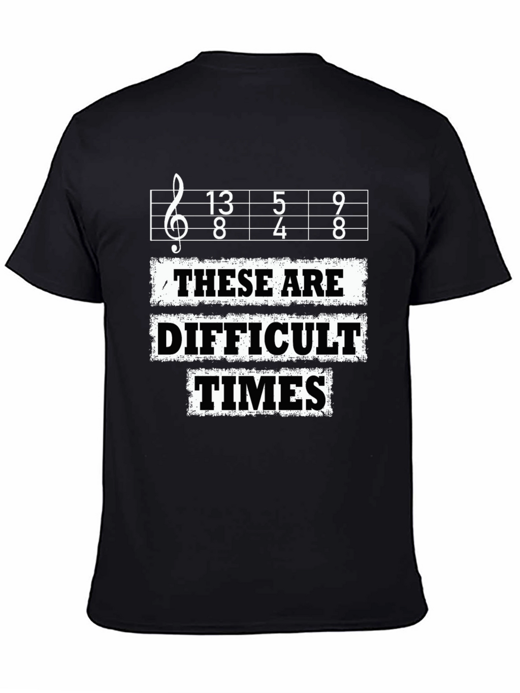 Difficult Times T-Shirt - Music Lover Tee