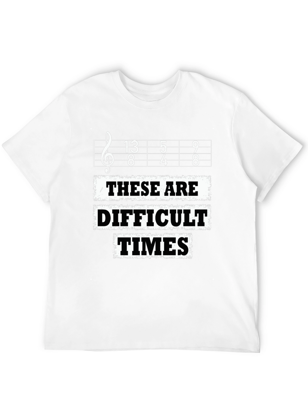 Difficult Times T-Shirt - Music Lover Tee