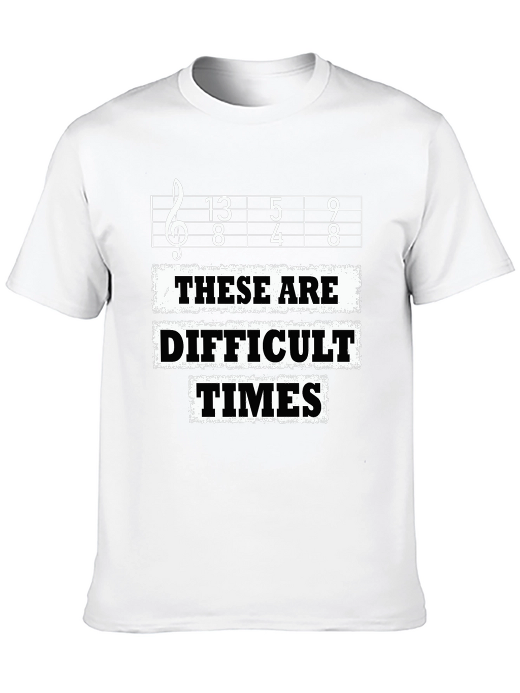 Difficult Times T-Shirt - Music Lover Tee