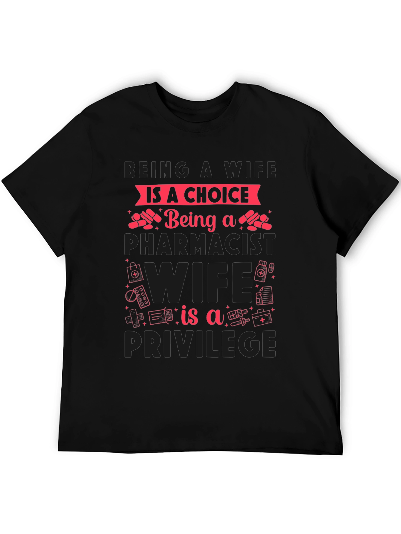 Pharmacist Wife T-Shirt - Choice & Privilege