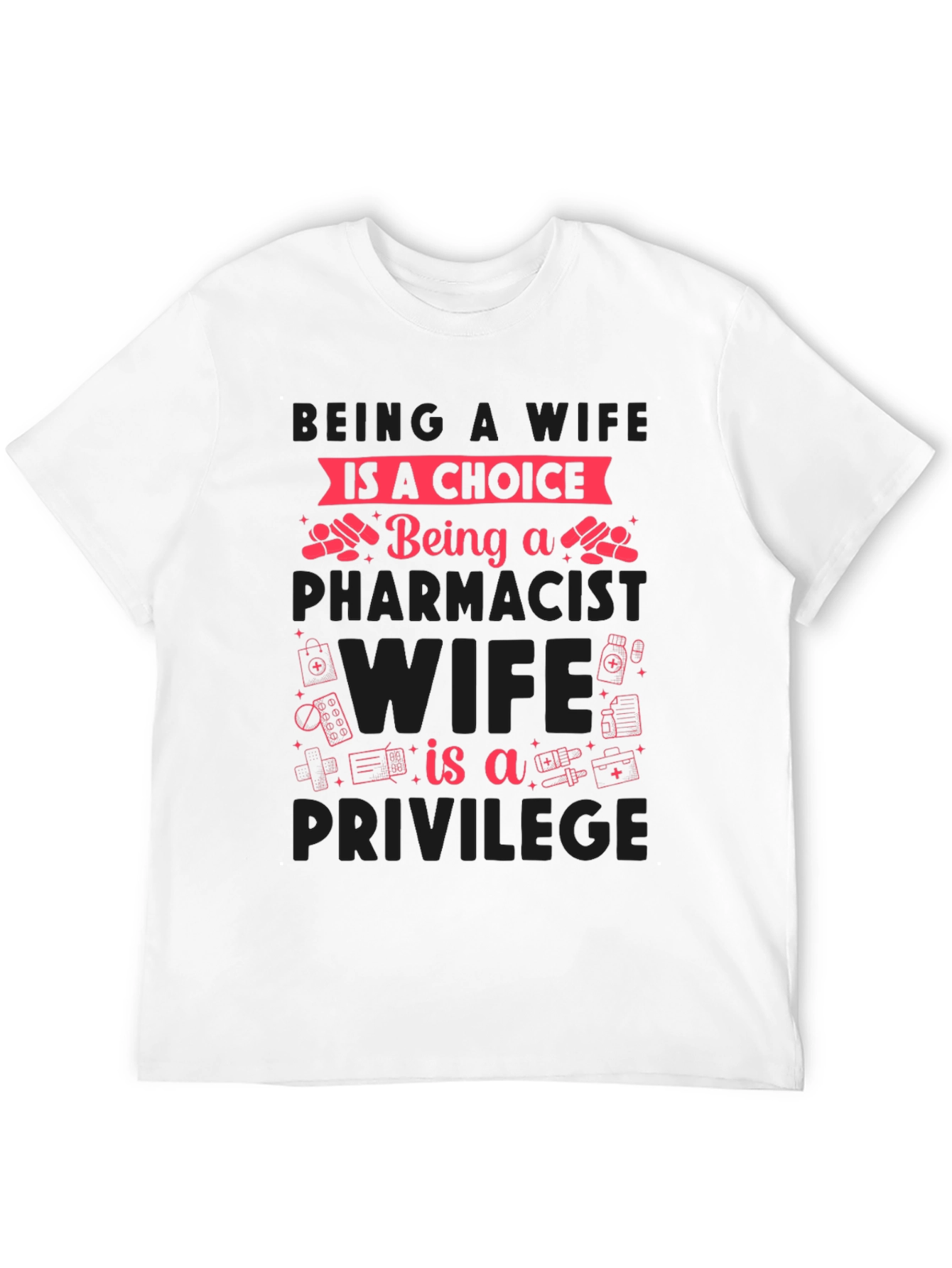 Pharmacist Wife T-Shirt - Choice & Privilege